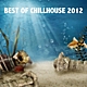 Various Artists - Best Of Chillhouse 2012 Baccara Music 